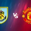 Burnley vs Manchester United